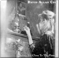 David Allan Coe - Standing Too Close To The Flames